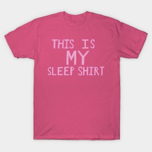 This Is My Sleep Shirt - Pink - Hand Drawn T-Shirt